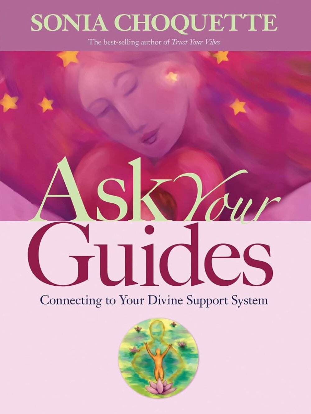 Ask Your Guides: Connecting to Your Divine Support System by Sonia Choquette